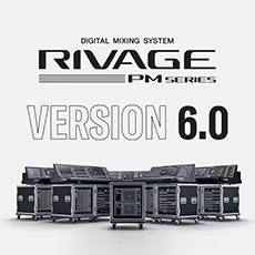 V6.0新固件已到，为 RIVAGE PM 数字混音系统带来新功能和增强操作